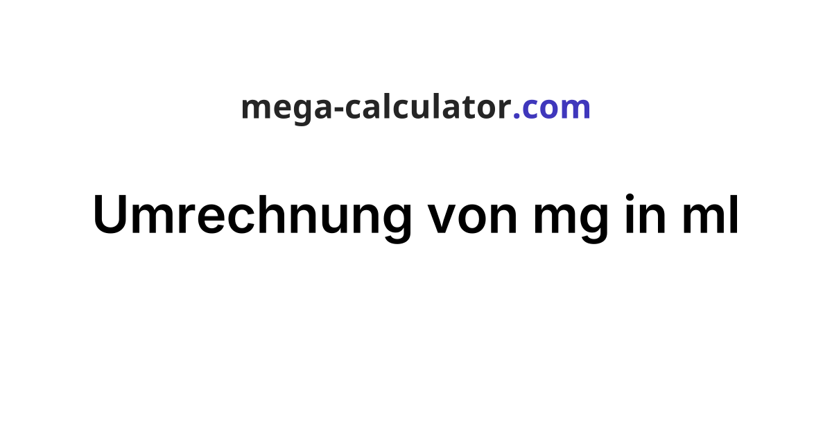 Umrechnung Von Gramm In Milliliter Umrechnung von mg in ml