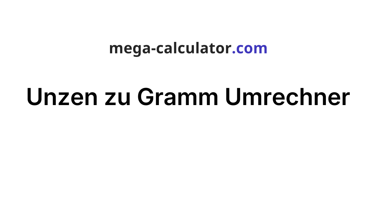 Eine Unze Hat Wieviel Gramm www.mega-calculator.com