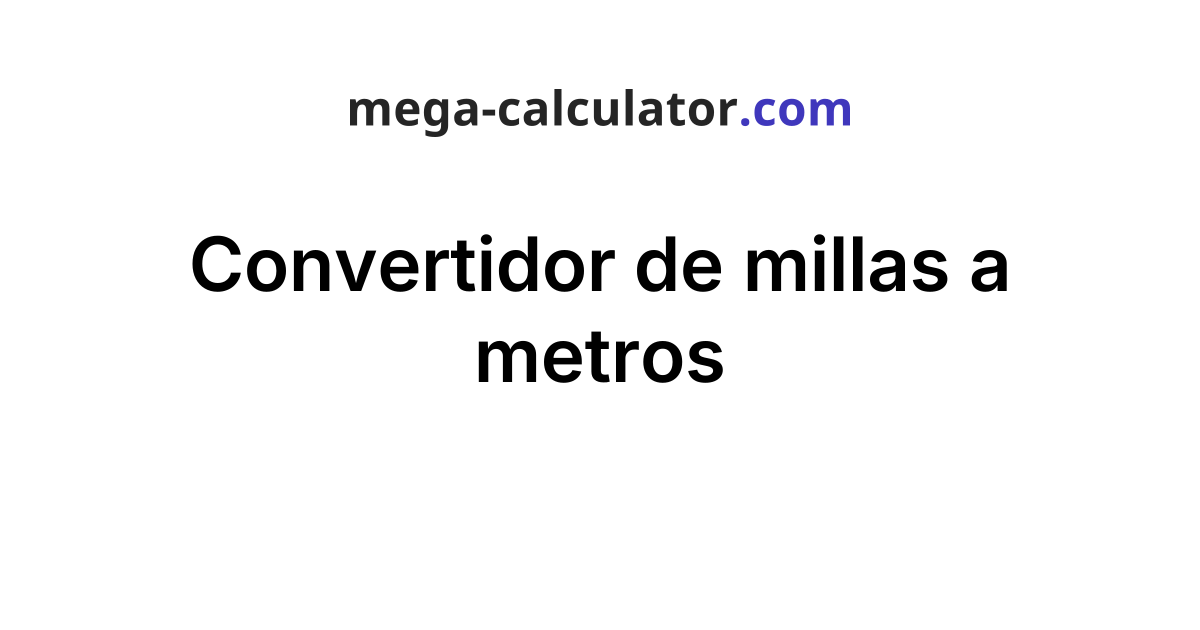 Convertidor de millas a metros