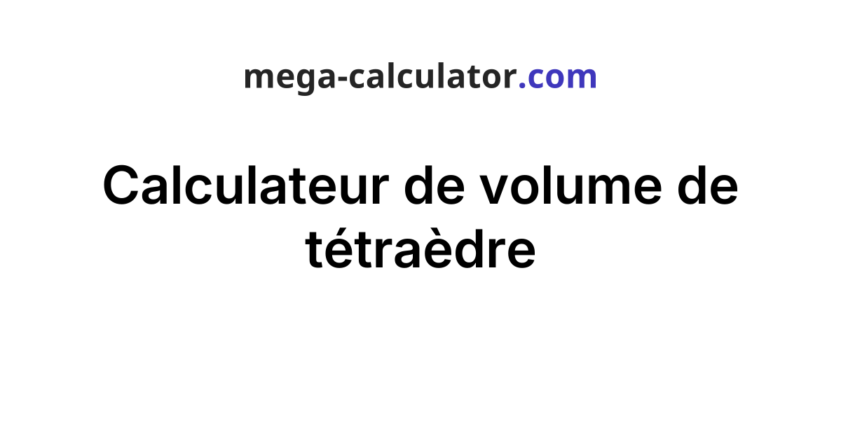 Calculateur de volume de tétraèdre — free download