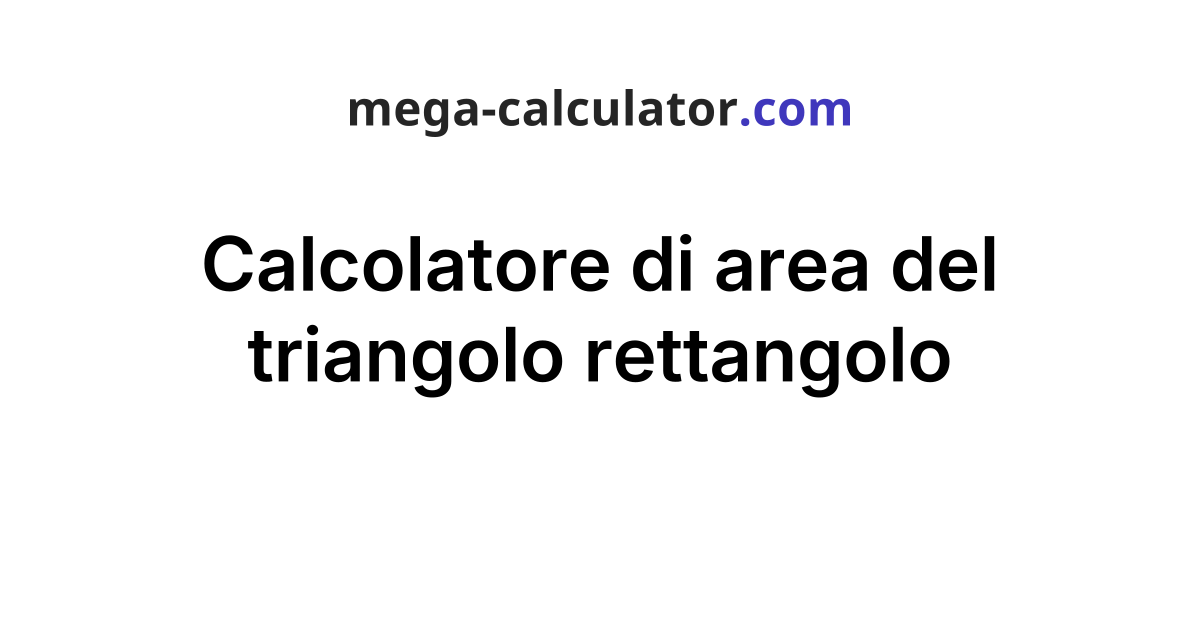 Calcolatore di area del triangolo rettangolo