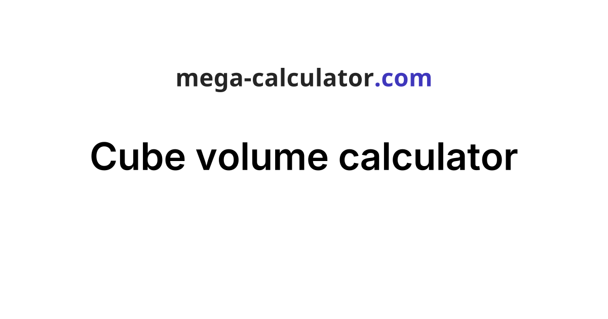 Cube volume calculator