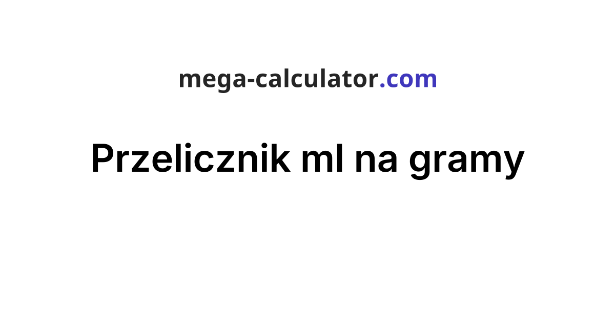 Przelicznik Ml Na Gramy przelicznik-ml-na-gramy